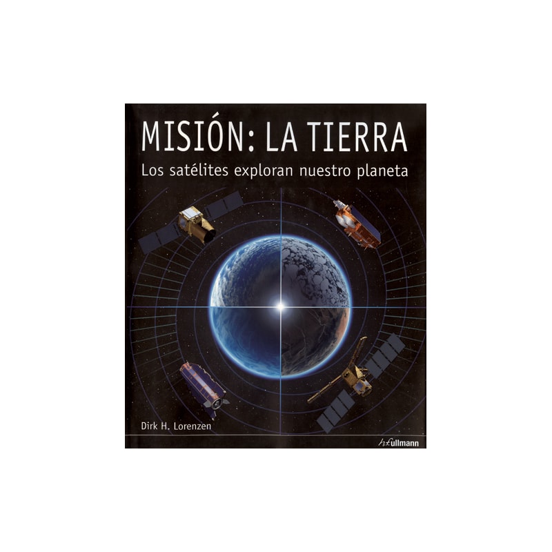 Misión - la tierra: los satelites exploran nuestro planeta