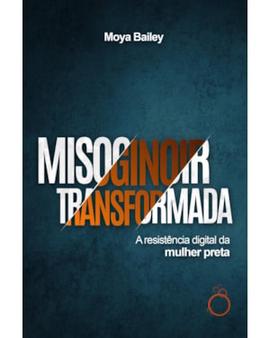 MISOGINOIR TRANSFORMADA: A RESISTÊNCIA DIGITAL DA MULHER PRETA