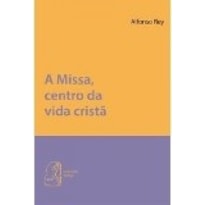 MISSA, CENTRO DA VIDA CRISTA, A - 1ª