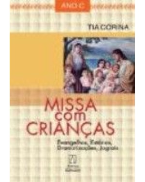 MISSA COM CRIANCAS - ANO C - EVANGELHOS ESTORIAS...