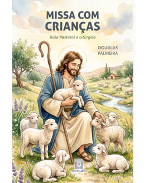 Missa com Crianças: Guia Pastoral e Litúgico