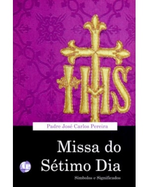 MISSA DO SETIMO DIA - SIMBOLOS E SIGNIFICADOS