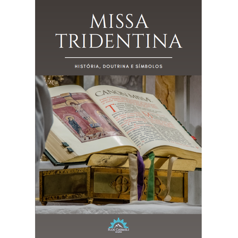 MISSA TRIDENTINA - HISTÓRIA, DOUTRINA E SÍMBOLOS