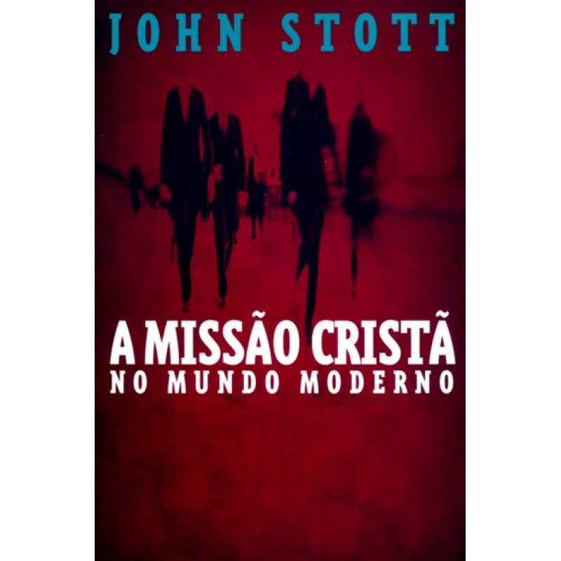 MISSÃO CRISTÃ NO MUNDO MODERNO, A