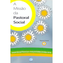 MISSAO DA PASTORAL SOCIAL, A