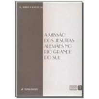 MISSAO DOS JESUITAS ALEMAES NO RGS, A - 1 MISSAO DOS JESUITAS ALEMAES NO RGS, A - 1