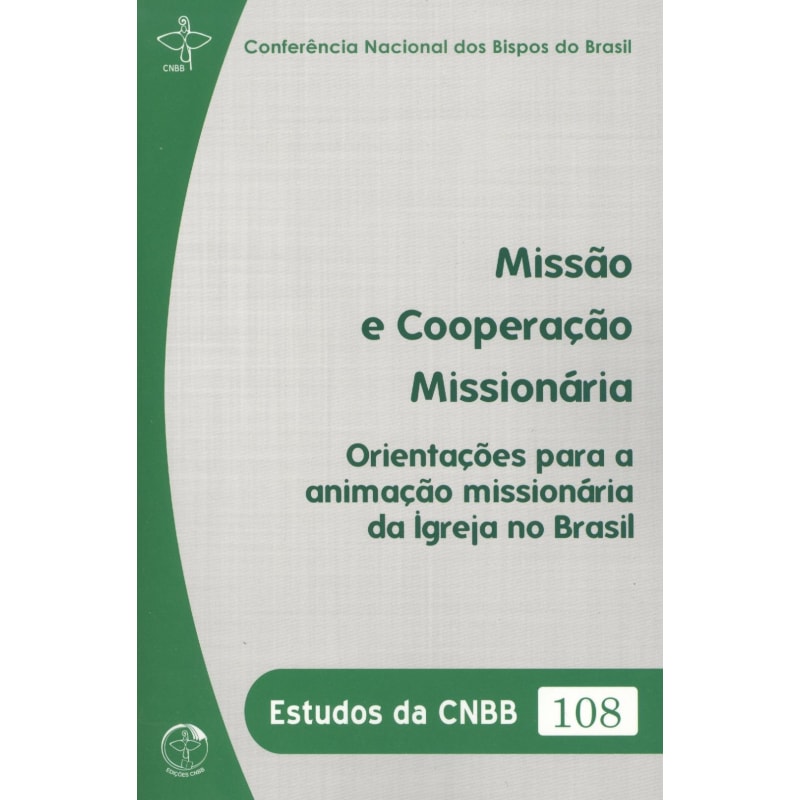 Missão e Cooperação Missionária: Orientações para a Animação Missionária da Igreja no Brasil - Estudos da CNBB 108