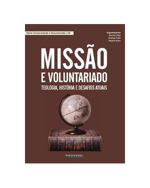 MISSÃO E VOLUNTARIADO: TEOLOGIA, HISTÓRIA E DESAFIOS ATUAIS