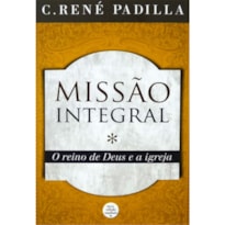 MISSÃO INTEGRAL - O REINO DE DEUS E A IGREJA