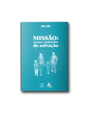 MISSÃO: NOSSO CAMINHO DE SALVAÇÃO