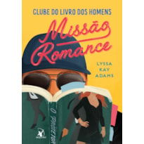 MISSÃO ROMANCE (CLUBE DO LIVRO DOS HOMENS - LIVRO 2)