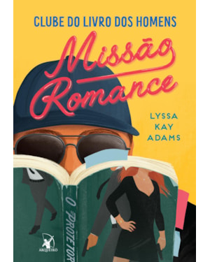 MISSÃO ROMANCE (CLUBE DO LIVRO DOS HOMENS - LIVRO 2)