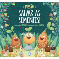 MISSÃO: SALVAR AS SEMENTES!