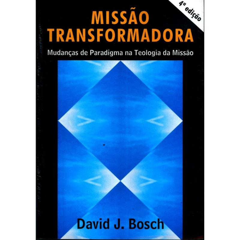 MISSAO TRANSFORMADORA - MUDANCAS DE PARADIGMA NA TEOLOGIA DA MISSAO