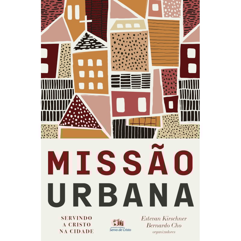 MISSÃO URBANA: SERVINDO A CRISTO NA CIDADE