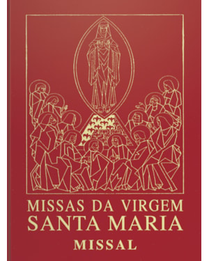 MISSAS DA VIRGEM SANTA MARIA - MISSAL