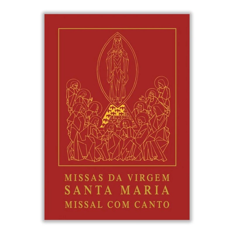 MISSAS DA VIRGEM SANTA MARIA - MISSAL COM CANTO