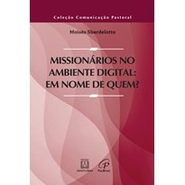 MISSIONÁRIOS NO AMBIENTE DIGITAL: EM NOME DE QUEM?