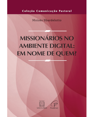 MISSIONÁRIOS NO AMBIENTE DIGITAL: EM NOME DE QUEM?