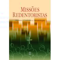 MISSOES REDENTORISTAS - OBJETIVO, CONTEUDO E METODOLOGIA