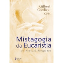MISTAGOGIA DA EUCARISTIA: UM SUBSÍDIO PARA A FORMAÇÃO DA FÉ