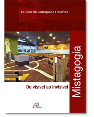 Mistagogia: do visível ao invísivel