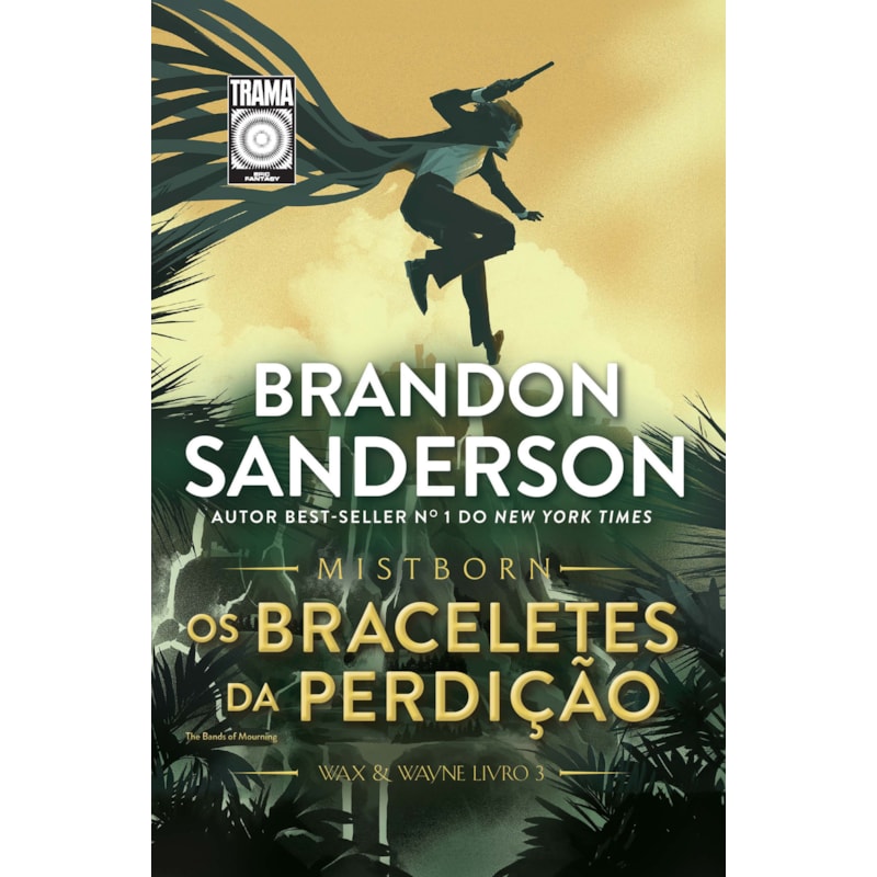 MISTBORN: OS BRACELETES DA PERDIÇÃO: Livro 3 de Mistborn Wax & Wayne
