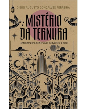 Mistério da ternura: entender para melhor viver o advento e o natal
