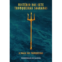 Mistério das sete tronqueiras sagradas: a magia das tronqueiras