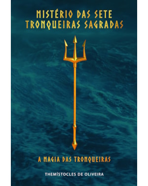 Mistério das sete tronqueiras sagradas: a magia das tronqueiras