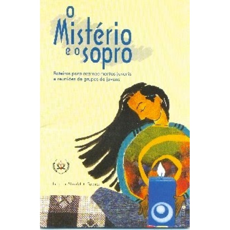 MISTÉRIO E O SOPRO, O - ROTEIROS PARA ACAMPAMENTOS JUVENIS E REUNIÕES DE GRUPOS DE JOVENS