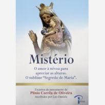 MISTÉRIO - O AMOR À NÉVOA PARA APRECIAR AS ALTURAS - O SUBLIME "SEGREDO DE MARIA"