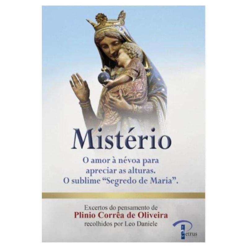 Mistério - O amor à névoa para apreciar as alturas - O sublime "Segredo de Maria"