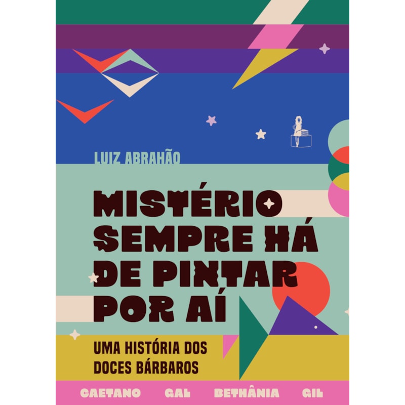MISTÉRIO SEMPRE HÁ DE PINTAR POR AÍ: UMA HISTÓRIA DOS DOCES BÁRBAROS