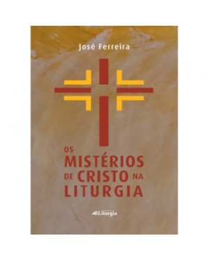MISTÉRIOS DE CRISTO NA LITURGIA, OS