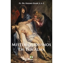 MISTÉRIOS DIVINOS EM TUA ALMA