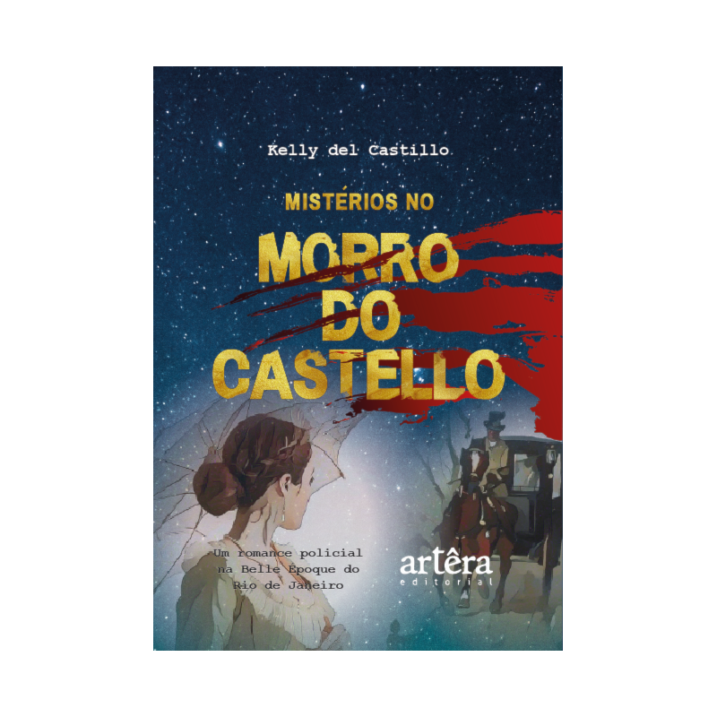 MISTÉRIOS NO MORRO DO CASTELLO: UM ROMANCE POLICIAL NA BELLE ÉPOQUE DO RIO DE JANEIRO