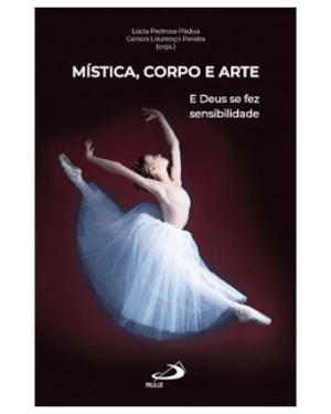 MÍSTICA, CORPO E ARTE - E DEUS SE FEZ SENSIBILIDADE