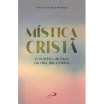MÍSTICA CRISTÃ (O MISTÉRO DE DEUS NA DOS CRISTÃOS)