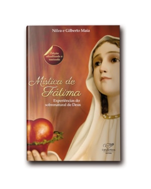 MÍSTICA DE FÁTIMA - EXPERIÊNCIAS DO SOBRENATURAL DE DEUS