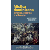 MÍSTICA DOMINICANA. VIVENCIA, DOCTRINA E INFLUENCIA