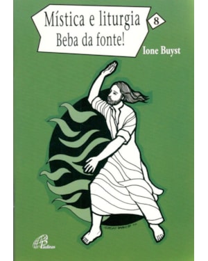 Mística e liturgia - vol. 8: beba da fonte!