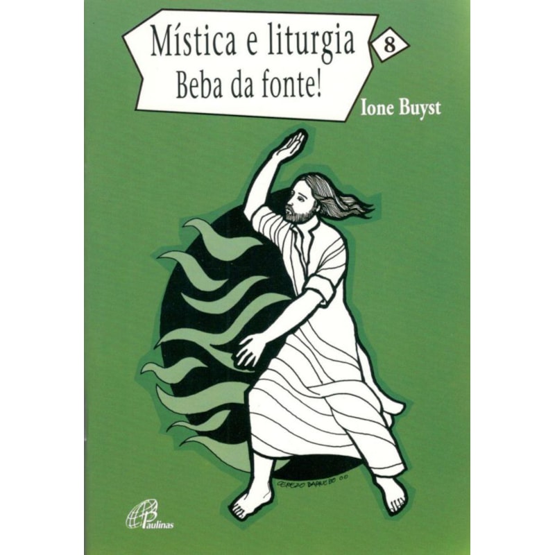 MÍSTICA E LITURGIA - VOL. 8: BEBA DA FONTE!