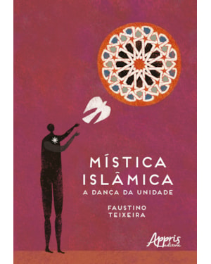 MÍSTICA ISLÂMICA: A DANÇA DA UNIDADE