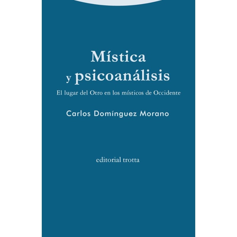 MISTICA Y PSICOANALISIS: EL LUGAR DEL OTRO EN LOS MISTICOS DE OCCIDENTE