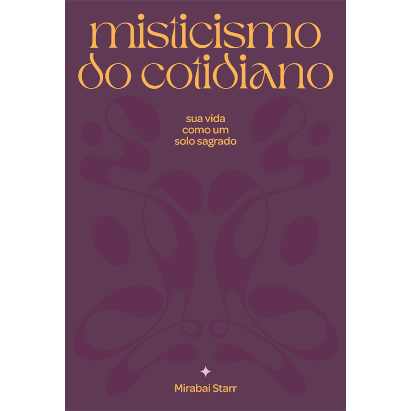 Misticismo do cotidiano: sua vida como solo sagrado