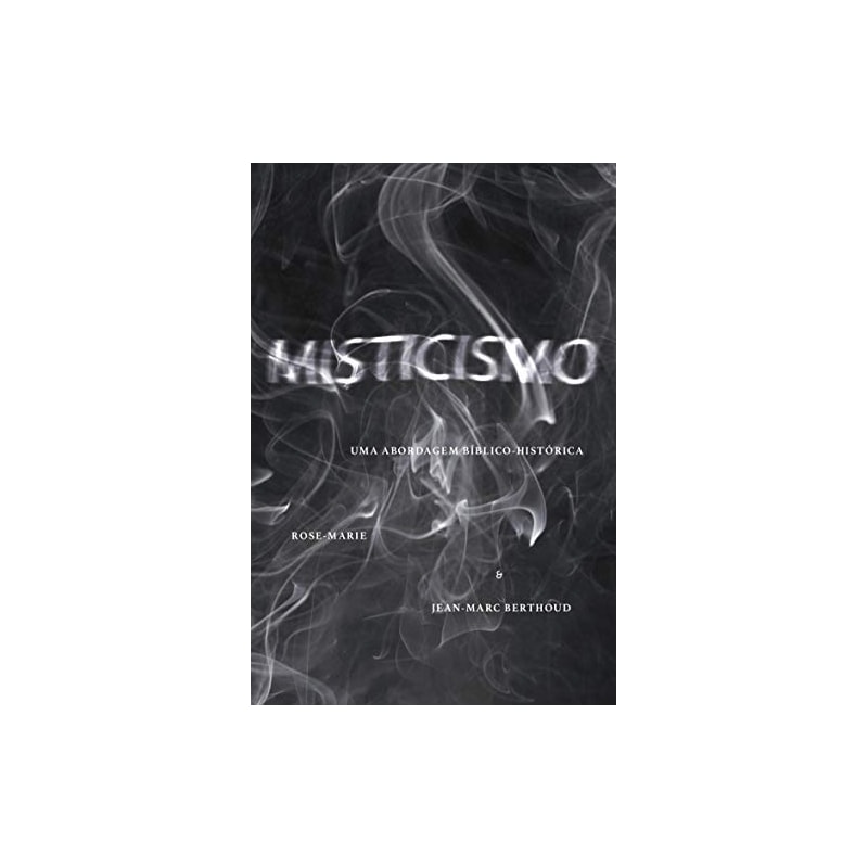 MISTICISMO: UMA ABORDAGEM BÍBLICO-HISTÓRICA
