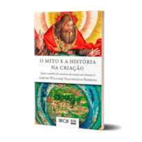 Mito E A História Na Criação - Airton Williams Vasconcelos Barboza: Qual o sentido da narrativa da criação em Gênesis 1?