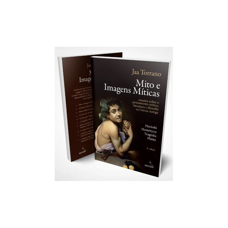 MITO E IMAGENS MÍTICAS - ENSAIOS SOBRE O PENSAMENTO MÍTICO, LITERATURA E FILOSOFIA NA GRÉCIA ANTIGA