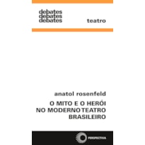 MITO E O HERÓI NO MODERNO TEATRO BRASIL